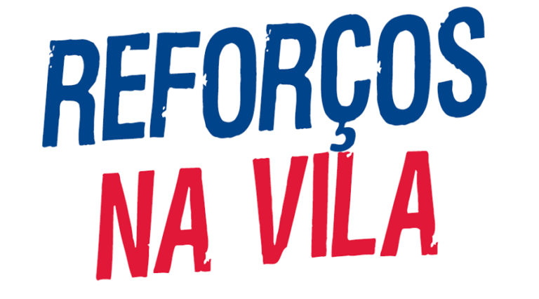 PRIMEIROS REFORÇOS NA VILA